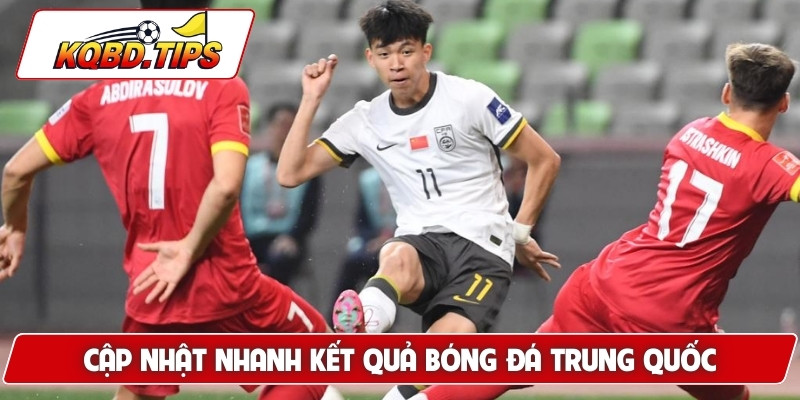 Cập nhật nhanh kết quả bóng đá Trung Quốc