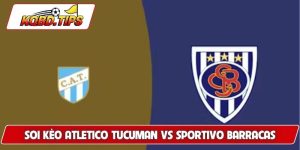 soi kèo Atletico Tucuman vs Sportivo Barracas