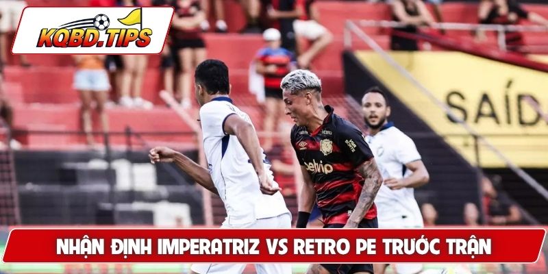 Soi kèo Imperatriz vs Retro PE trước trận