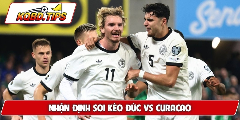 Nhận định soi kèo Đức vs Curacao